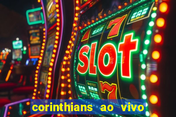 corinthians ao vivo futebol play